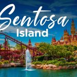 Sentosa Island, A Recommended Place to Spend Holiday Time in Singapore